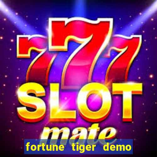 fortune tiger demo aposta de 500